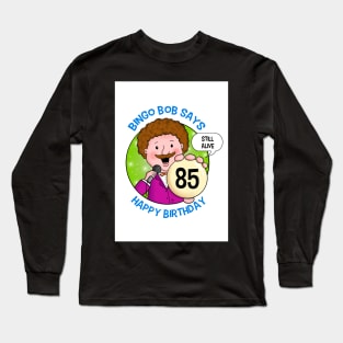 Bingo Bob - 85 Long Sleeve T-Shirt